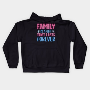 Family Is A Gift That Lasts Forever Kids Hoodie